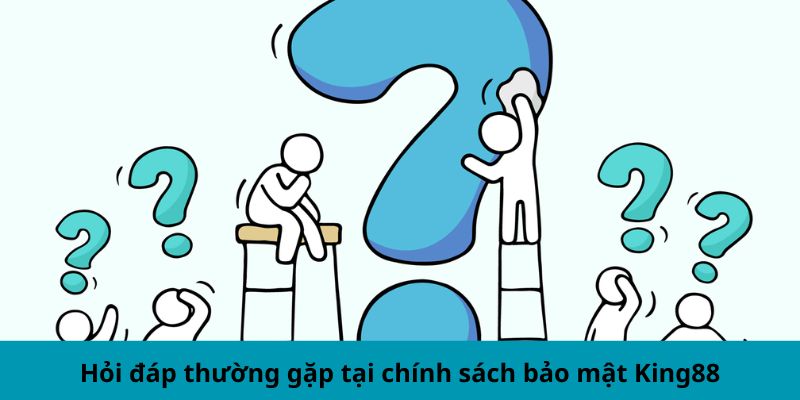 Hỏi đáp thường gặp tại King88