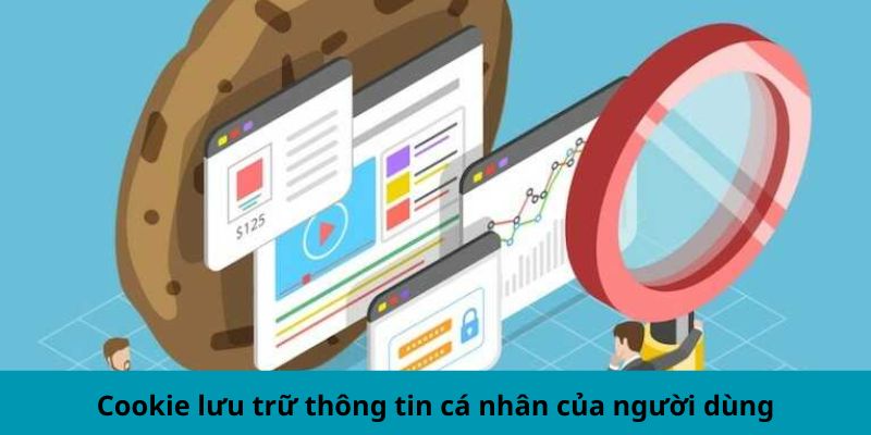 Cookie lưu trữ thông tin cá nhân của người dùng
