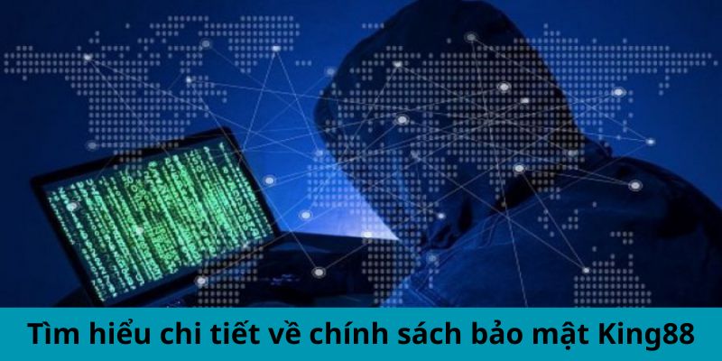 Tìm hiểu chi tiết về quy định bảo mật King88
